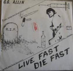 GG Allin : Live Fast, Die Fast